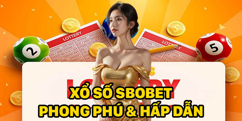  Xổ số Sbobet cung cấp đa dạng sản phẩm cho cược thủ