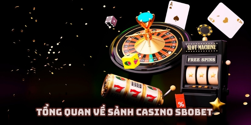 Casino Sbobet mang lại những trải nghiệm khác biệt cho hội viên