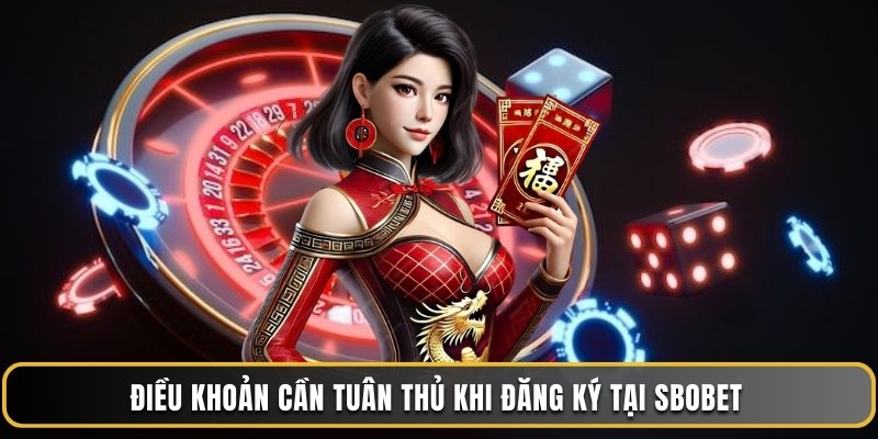 Điều khoản cần tuân thủ khi đăng ký tại Sbobet