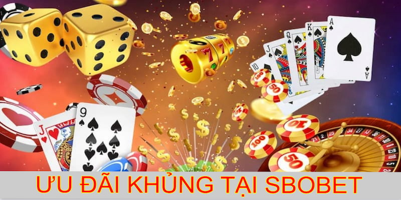 Khuyến mãi cực cao tại SBOBET