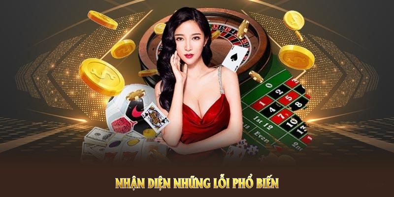 Giảm thiểu rủi ro trong cá cược nhờ nhận diện những lỗi phổ biến