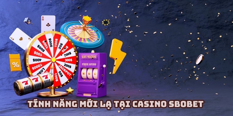 Tận hưởng nhiều tính năng độc đáo tại sảnh Casino Sbobet