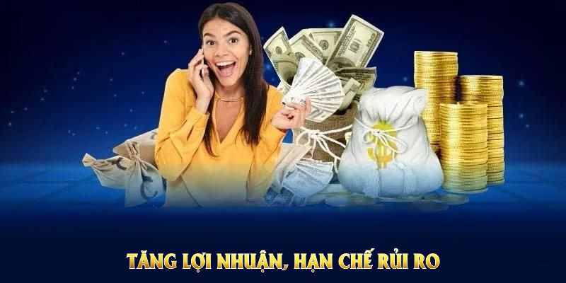 Dùng quản lý vốn trong cá cược tăng lợi nhuận, hạn chế rủi ro